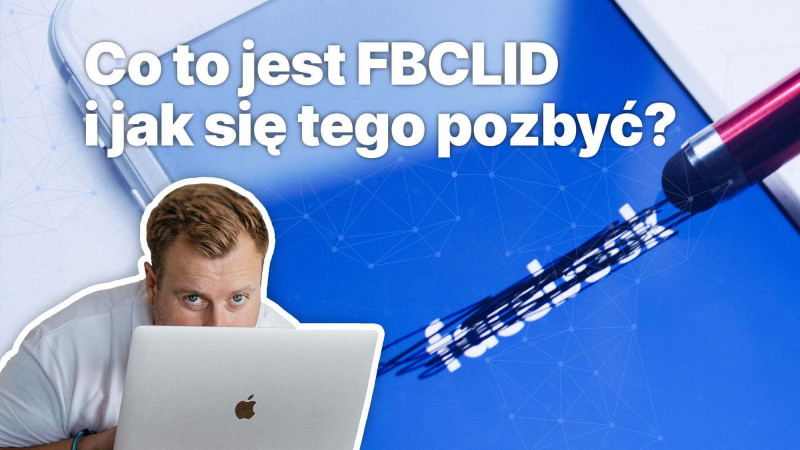 Co to jest FBCLID i jak się tego pozbyć?
